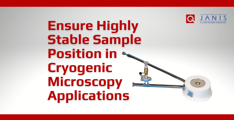 Ensure Highly Stable Sample Position in Cryogenic Microscopy Applications