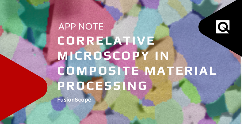 NEW APP NOTE: Correlative Microscopy in Composite Material Processing