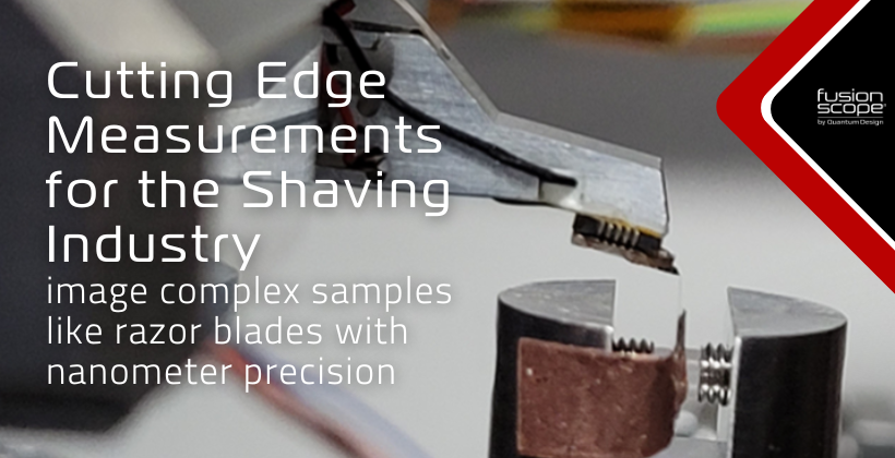 Cutting Edge Measurements with the FusionScope™ for the Shaving Industry