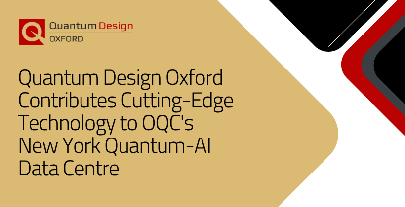 Quantum Design Oxford Contributes Cutting-Edge Technology to OQC’s New York Quantum-AI Data Centre