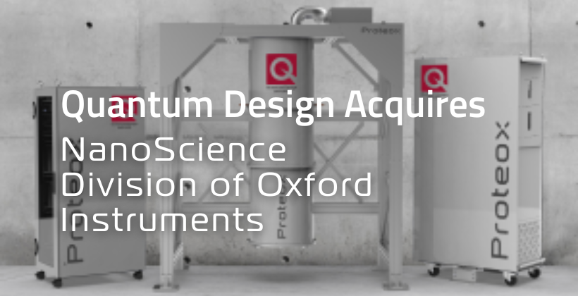 Quantum Design Acquires NanoScience Division of Oxford Instruments