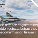 How Do Defence Engineers Detect Hidden Defects in Advanced Aerospace Structures Without Slowing Down Operations? NDT for Defence Applications