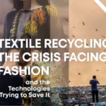 Textile Recycling: The Crisis, the Future, and the Technologies Trying to Save the Industry Textile Recycling The Crisis Facing Fashion