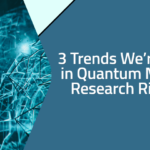 3 Trends We’re Seeing in Quantum Materials Research Right Now Quantum Materials Research Trends Right Now
